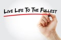 Hand writing Live Life To The Fullest with marker, concept background