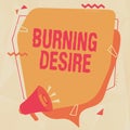 Hand writing sign Burning Desire. Business concept Extremely interested in something Wanted it very much Megaphone