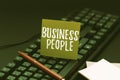 Hand writing sign Business People. Business approach People who work in business especially at an executive level