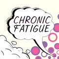 Hand writing sign Chronic Fatigue. Word for A disease or condition that lasts for longer time