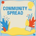 Hand writing sign Community Spread. Word for dissemination of a highlycontagious disease within the local area Text