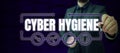Hand writing sign Cyber Hygiene. Internet Concept steps that computer users take to improve their cyber security