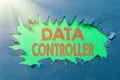 Hand writing sign Data Controller. Word Written on person who determines the purposes of the data to process Thinking