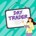 Inspiration showing sign Day Trader. Concept meaning A person that buy and sell financial instrument within the day