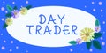 Hand writing sign Day Trader. Word for A person that buy and sell financial instrument within the day