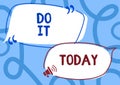 Hand writing sign Do It Today. Business overview Respond now Immediately Something needs to be done right away Cartoon