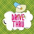 Text showing inspiration Drive Thru. Internet Concept place where you can get type of service by driving through it