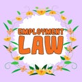 Sign displaying Employment Law. Business concept deals with legal rights and duties of employers and employees