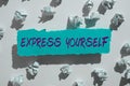 Hand writing sign Express Yourself. Business overview to communicate or reveal one s is thoughts or feelings