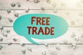Handwriting text Free Trade. Business approach The ability to buy and sell on your own terms and means