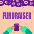 Text sign showing Fundraiser. Business idea person whose job or task is seek financial support for charity Hand Holding