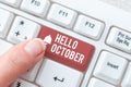 Text sign showing Hello October. Business idea Last Quarter Tenth Month 30days Season Greeting Typing Daily Reminder