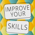 Text sign showing Improve Your Skills. Conceptual photo Learn Practice and Improve to better career and life to achieve