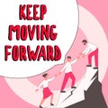 Text caption presenting Keep Moving Forward. Business concept invitation anyone not complexing things or matters