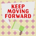 Sign displaying Keep Moving Forward. Word for invitation anyone not complexing things or matters