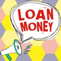 Hand writing sign Loan Money. Business approach Something lent or furnished on condition being returned