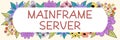 Sign displaying Mainframe Server. Concept meaning the inability to cause pregnancy in a fertile