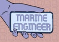 Text caption presenting Marine Engineer. Business concept incharge with maintenance and operation of a ship s is engines