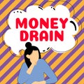 Hand writing sign Money Drain. Conceptual photo To waste or squander money Spend money foolishly or carelessly