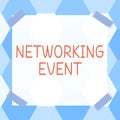 Writing displaying text Networking Event. Word Written on Developing and using contacts made in business for purposes