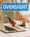 Writing displaying text Oversight. Business idea Watch Organize job to make certain it is being done correctly