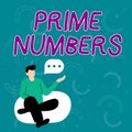 Hand writing sign Prime Numbers. Concept meaning a positive integer containing factors of one and itself Illustration Of