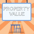 Hand writing sign Property Value. Business approach Worth of a land Real estate appraisal Fair market price Blank