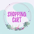 Hand writing sign Shopping Cart. Business showcase Case Trolley Carrying Groceries and Merchandise