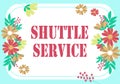 Hand writing sign Shuttle Service. Conceptual photo vehicles like buses travel frequently between two places Frame