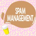 Hand writing sign Spam Management. Concept meaning help reduce or filter the amount of spam in your inbox Colorful