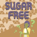 Sign displaying Sugar Free. Business showcase containing an artificial sweetening substance instead of sugar Lady