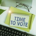 Sign displaying Time To Vote. Business overview Election ahead choose between some candidates to govern