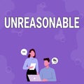 Hand writing sign Unreasonable. Concept meaning Beyond the limits of acceptability or fairness Inappropriate Partners Royalty Free Stock Photo