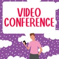 Hand writing sign Video Conference. Word for people in remote places hold face-to-face meetings