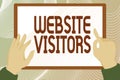 Hand writing sign Website Visitors. Conceptual photo someone who visits views or goes to your website or page Hands