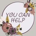 Hand writing sign You Can Help. Internet Concept You Can Help Text Frame Surrounded With Assorted Flowers Hearts And