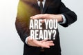 Sign displaying Are You Ready Question. Business concept used telling someone start something when feel prepared Royalty Free Stock Photo