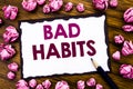 Hand writing text caption inspiration showing Bad Habits. Business concept for Improvement Break Habitual Hebit Written on sticky