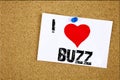 Hand writing text caption inspiration showing I Love Buzz concept meaning Buzz Word llustration Loving written on sticky note, rem