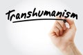 Hand writing Transhumanism with marker