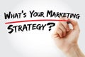 Hand writing What`s Your Marketing Strategy with marker, business concept Royalty Free Stock Photo