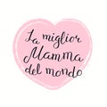 Hand written Best Mom in the world quote in Italian