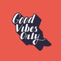 Hand written lettering Good vibes only Royalty Free Stock Photo