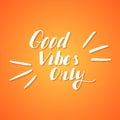 Hand written lettering Good vibes only Royalty Free Stock Photo