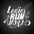 Hand written lettering Ladies run the world