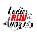 Hand written lettering Ladies run the world