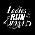 Hand written lettering Ladies run the world