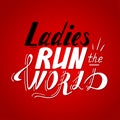 Hand written lettering Ladies run the world