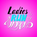 Hand written lettering Ladies run the world