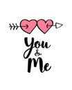 Hand written lettering You and Me and heart shapes on arrow for Valentines day card, poster, banner or label. Royalty Free Stock Photo